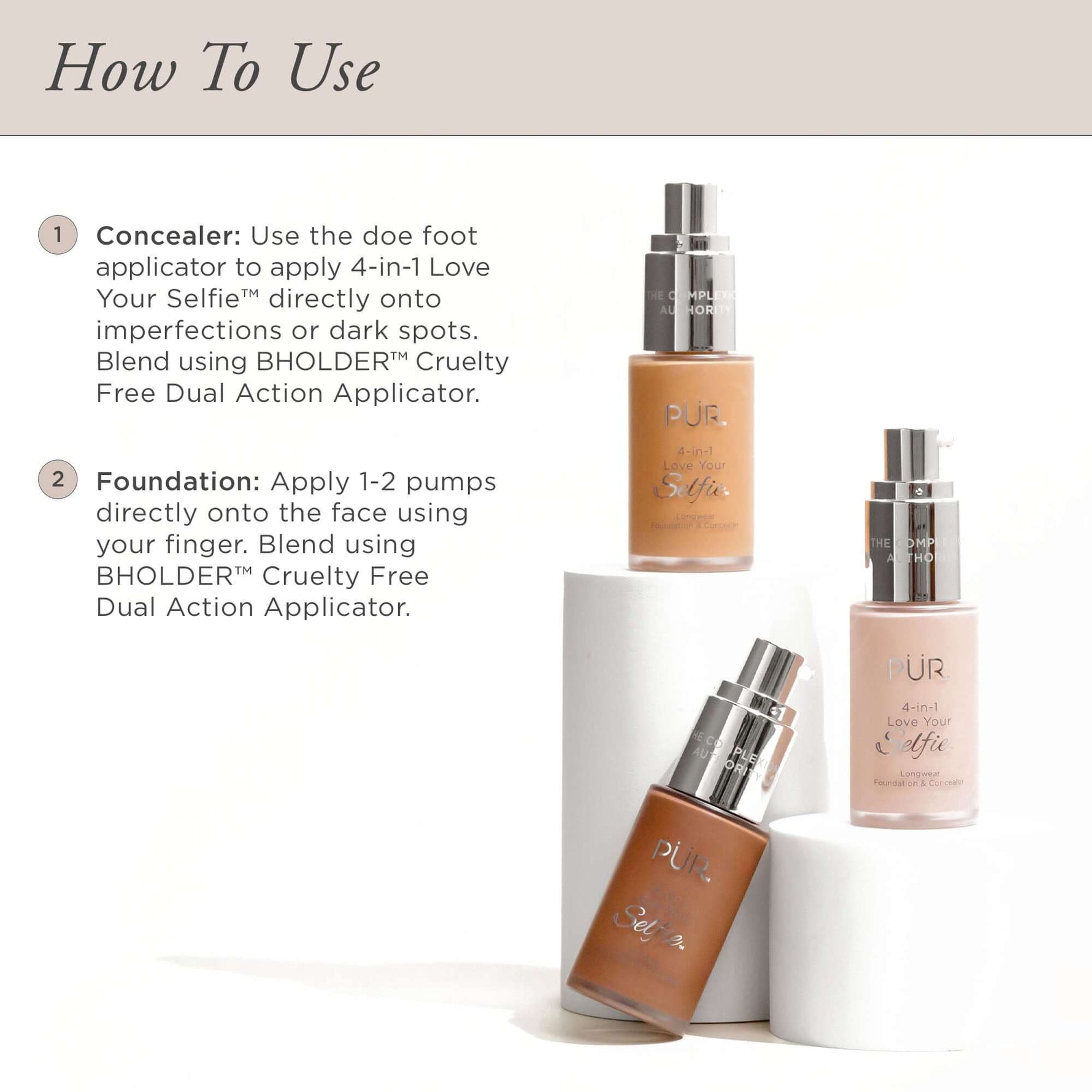 How to use: Concealer via the doe foot applicator & Foundation via the pump 